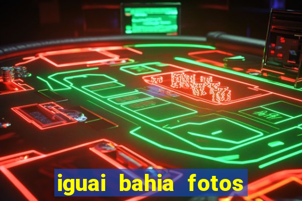 iguai bahia fotos da cidade